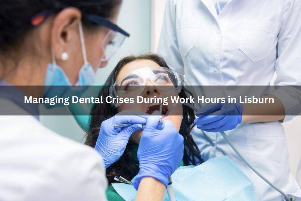 Managing Dental Crises During Work Hours in Lisburn