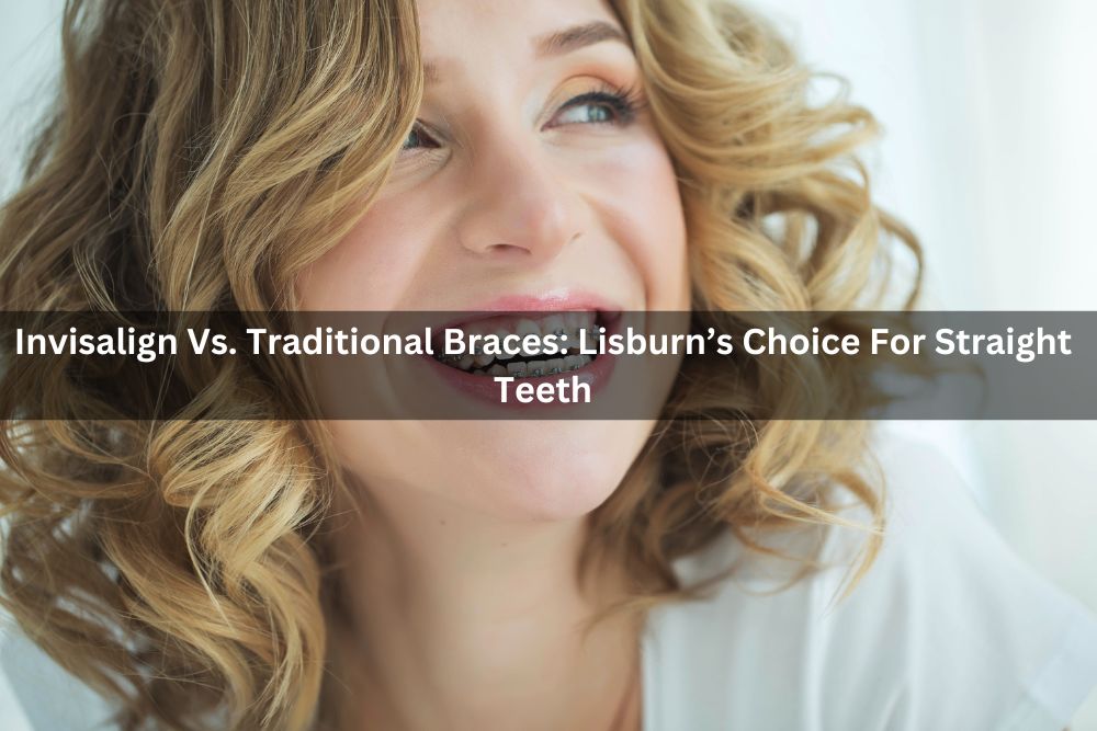 Invisalign Vs. Traditional Braces: Lisburn’s Choice For Straight Teeth