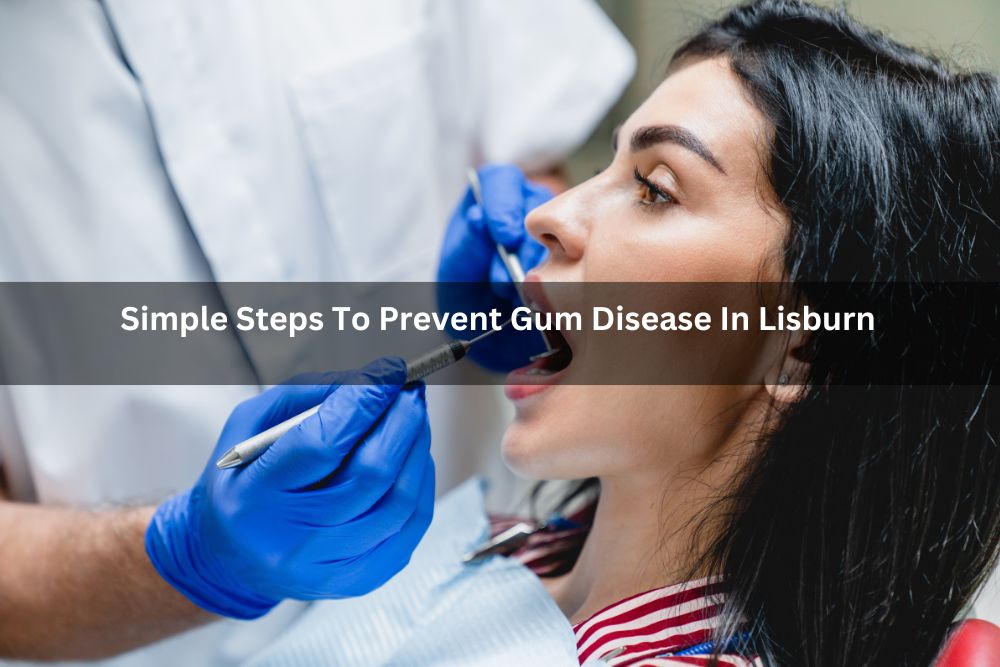 Simple Steps To Prevent Gum Disease In Lisburn